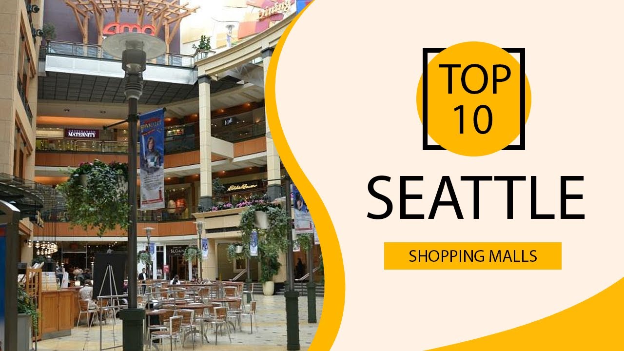 Top 10 Shopping Malls to Visit in Seattle, Washington State | USA - English