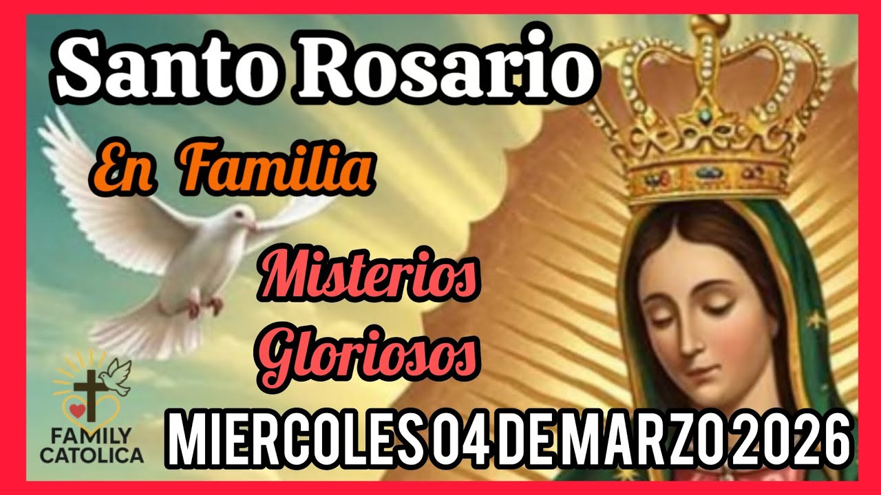 Santo 👼 Rosario 🌺 Misterios Gloriosos Mier 04/03/2026 (ROSARIO EN FAMILIA)Familycatolica ##Rosario🌹
