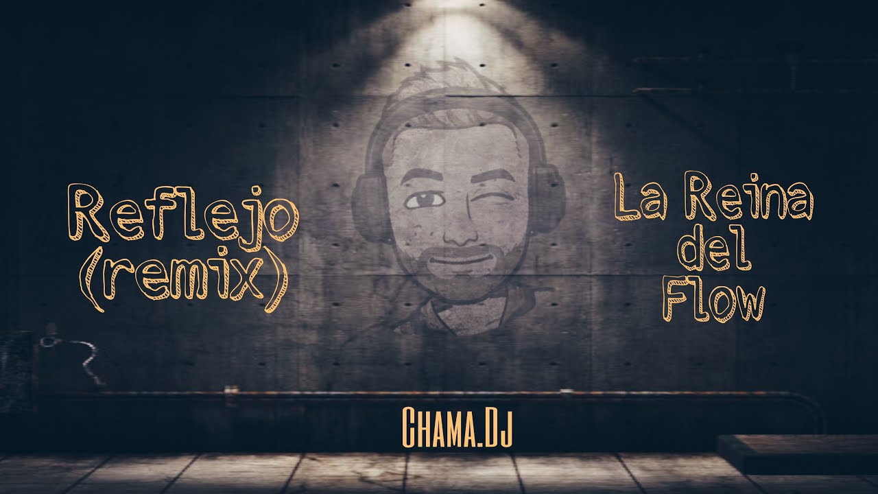 REFLEJO (REMIX) || LA REINA DEL FLOW - Chama.Dj