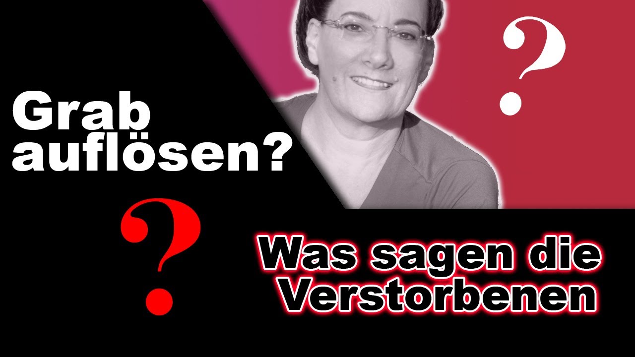 Grabaufl&ouml;sung nach der Ruhezeit &ndash; Was Verstorbene dem wirklich Jenseitsmedium sagen