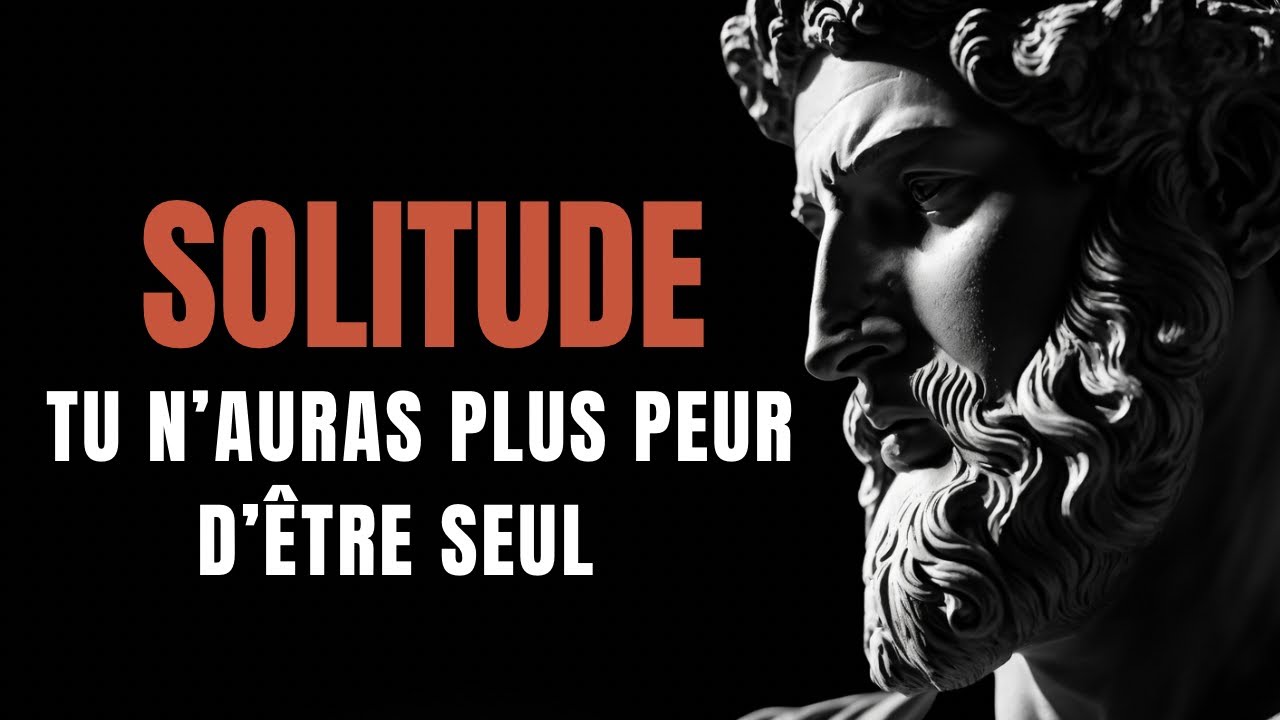 Tu n&rsquo;auras plus peur d&rsquo;&ecirc;tre seul apr&egrave;s &ccedil;a (sto&iuml;cisme)