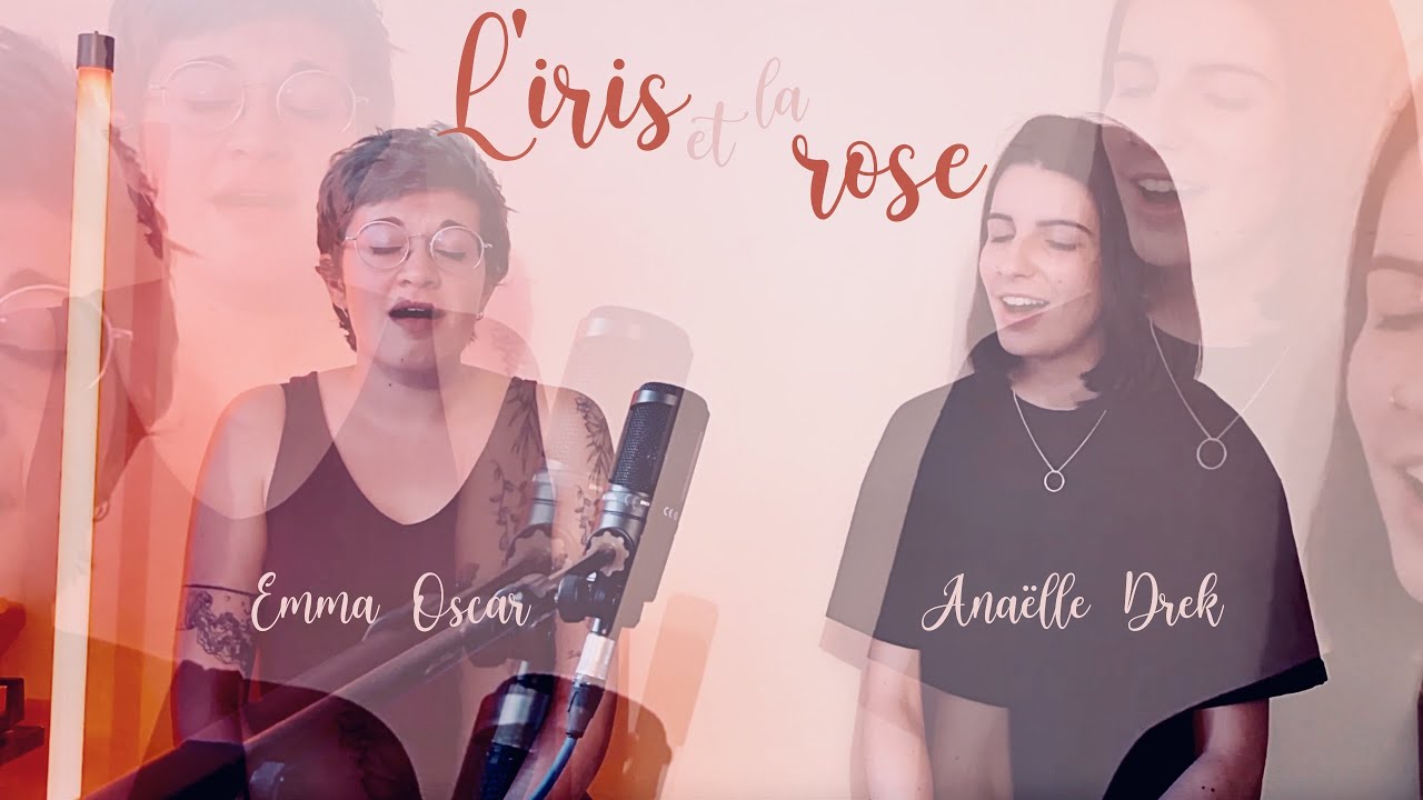 L'iris et la rose (Renan Luce) - Anaëlle Drek & Emma Oscar