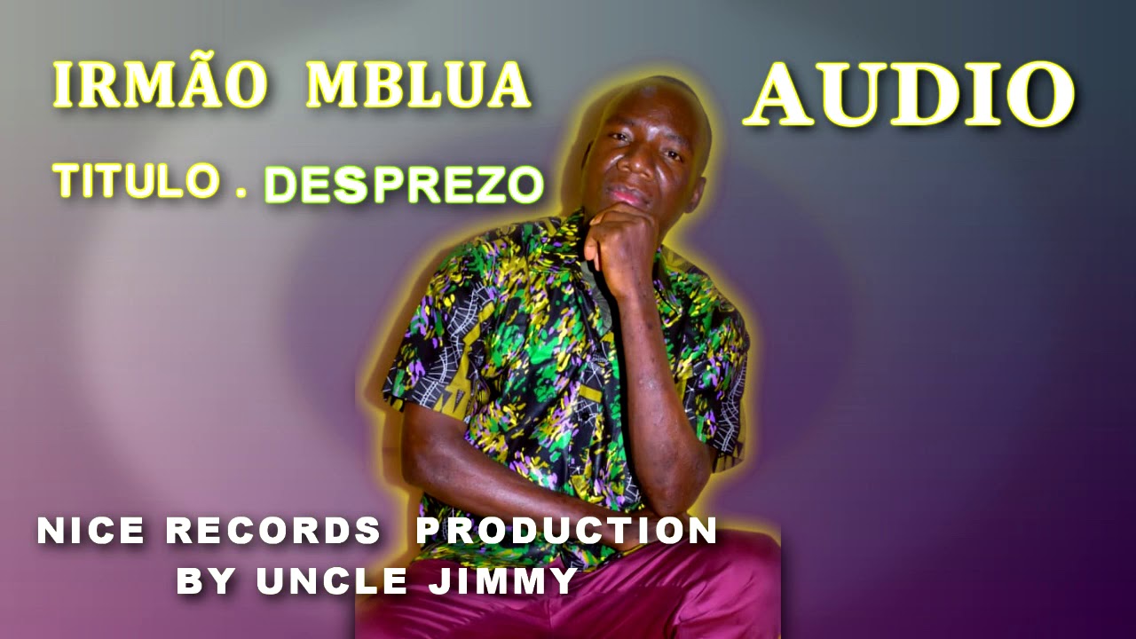 Irmao Mbalua  Desprezo ,musica audio by Nice records