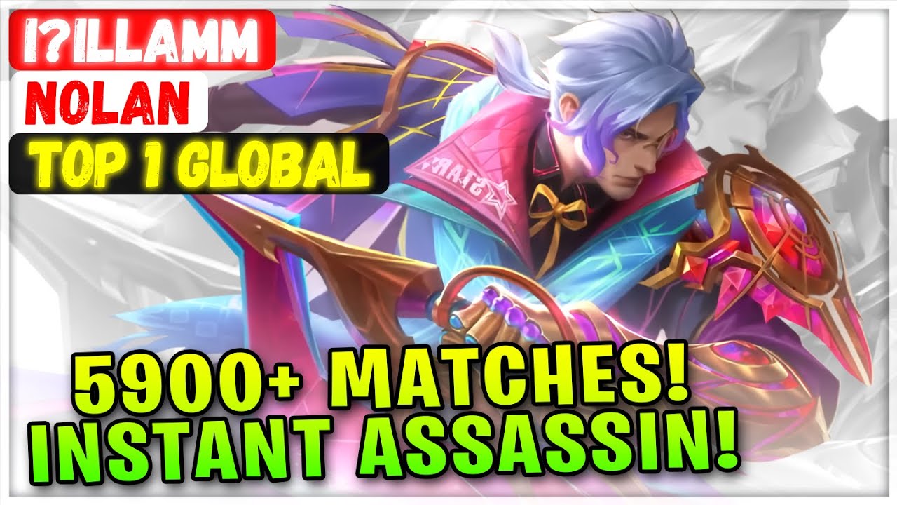 5900+ Matches Legendary Nolan. Instant Assassination [ Top 1 Global Nolan ] i?ILLAMM Mobile Legends