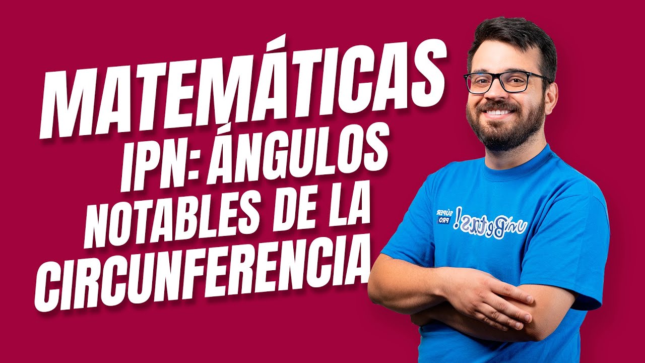 Curso Ingreso IPN Matemáticas: Ángulos Notables de la Circunferencia