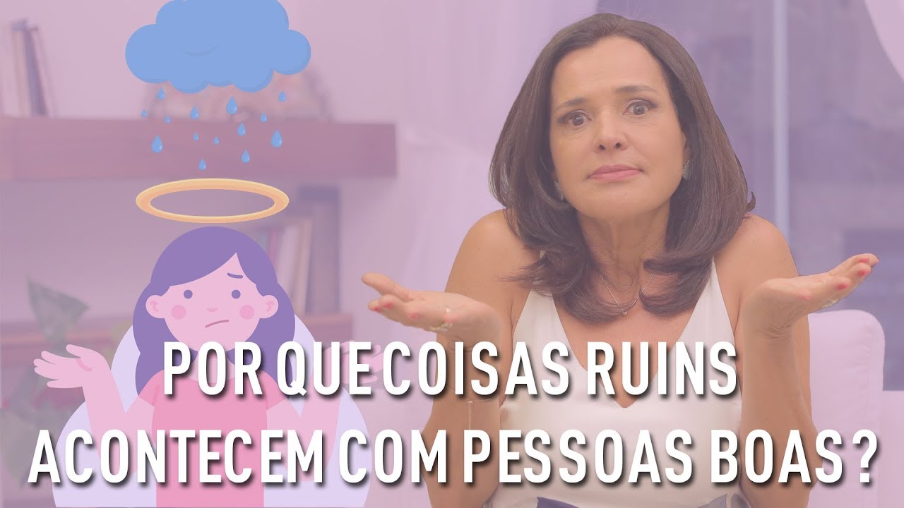 Por que coisas RUINS acontecem com pessoas BOAS?