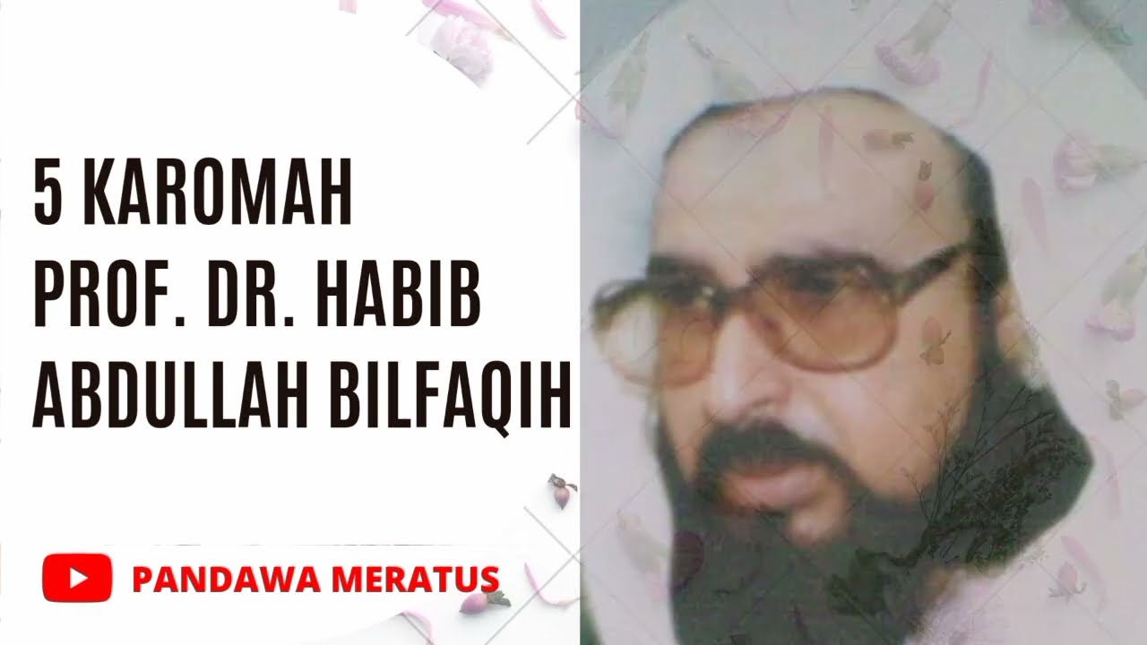 5 Karomah Prof. Dr. Habib Abdullah bin Abdul Qodir Bilfaqih Malang