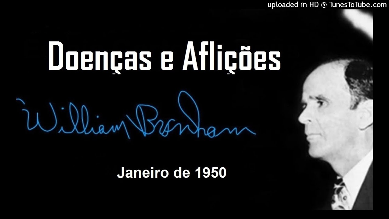 Doenças e Aflições - William Branham
