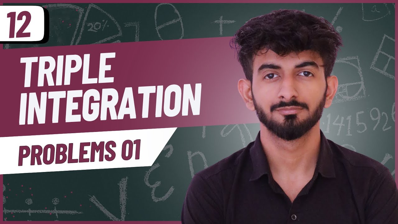 12 | Triple Integration – Problems Part 01 | Unit 1 | Integral Calculus