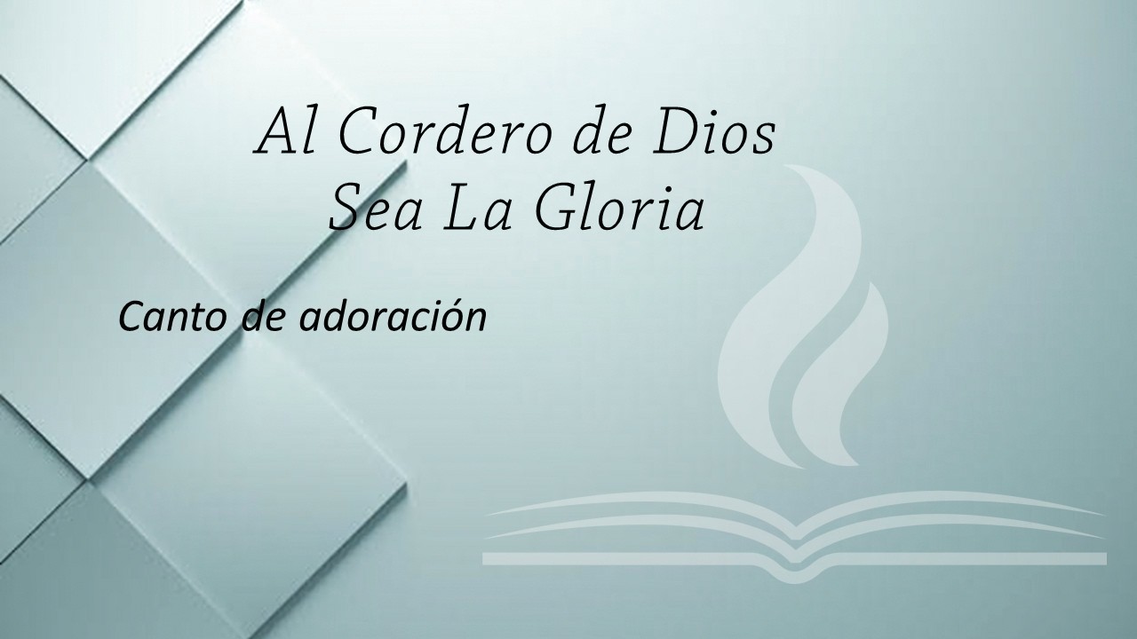 Al Cordero de Dios sea la gloria | Canto cristiano