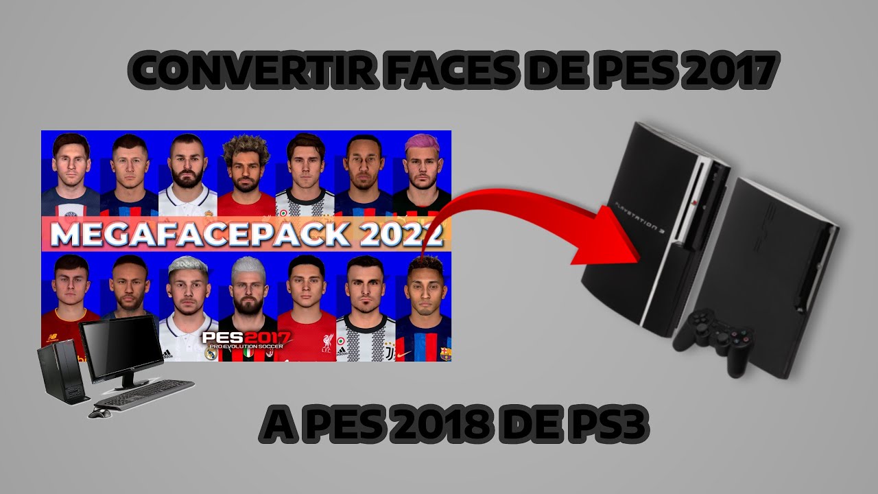 TUTORIAL - CONVERTIR FACES DE PES 2017 PC A PES 2018 Y XBOX360.