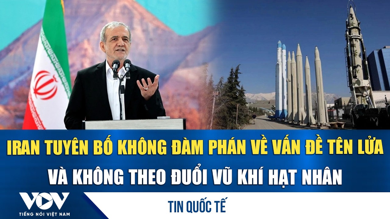 Iran tuyên bố không đàm phán về vấn đề tên lửa và không theo đuổi vũ khí hạt nhân | VOV
