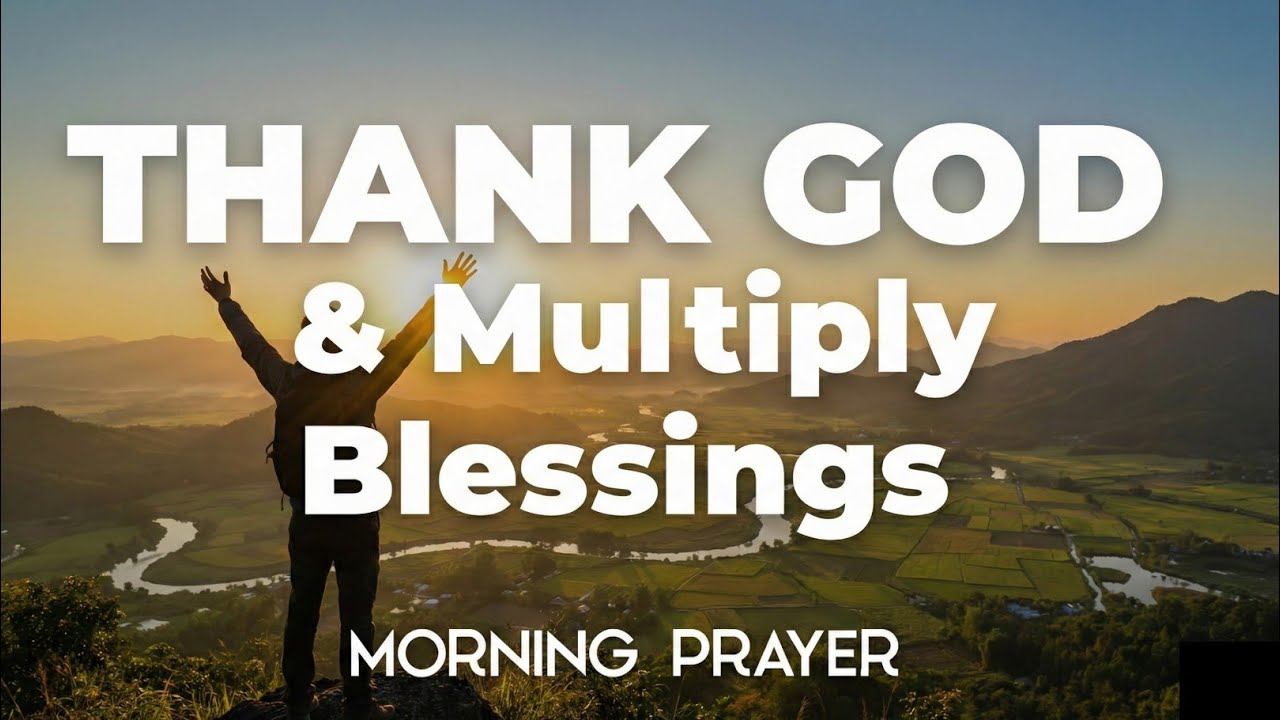 Morning Prayer Before You Start Your Day | Thank God & Multiply Blessings