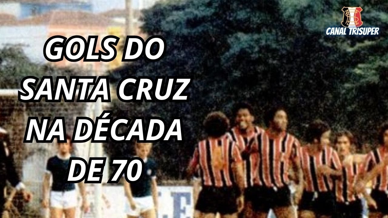 GOLS DO SANTA CRUZ NA DÉCADA DE 1970