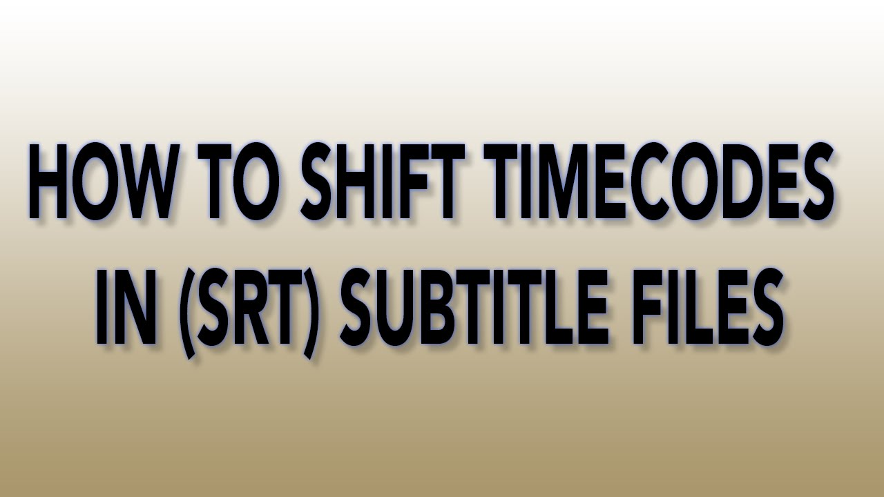 How to shift timecodes in SRT  subtitle files
