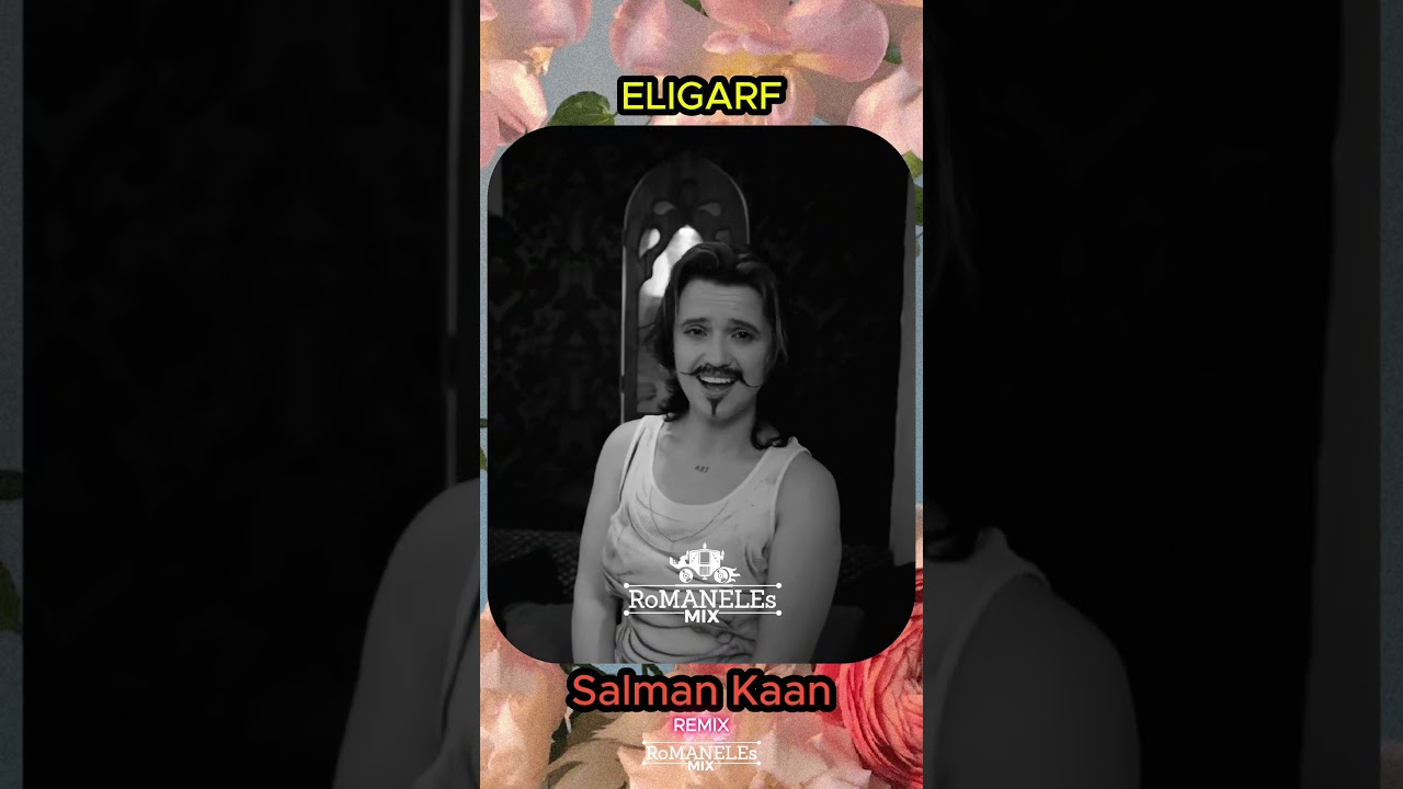 ‼️REMIX ELIGARF - SALMAN KAAN *RoMANELEsMIX #pop #manele #fyy #top #hit #dj #remix #eligarf #romania