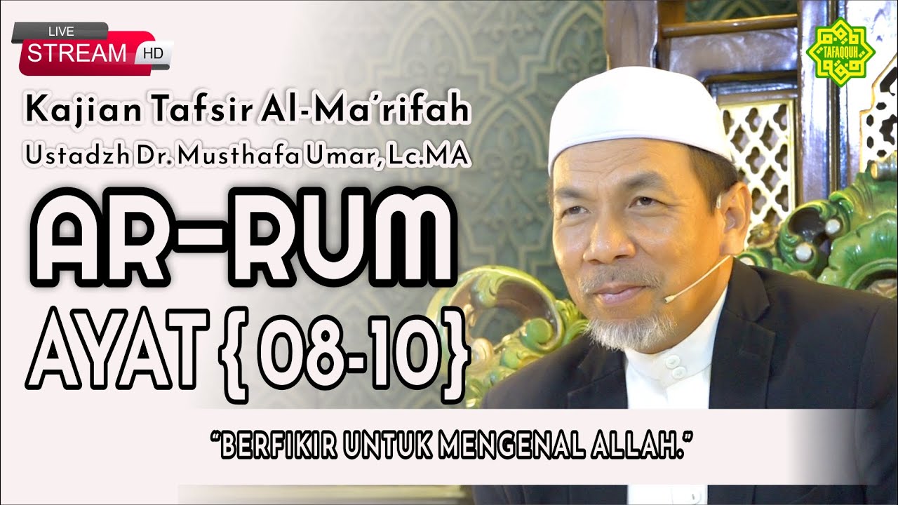 KAJIAN TAFSIR SURAT AR-RUM AYAT  8-10  Ustadz Dr. KH. Musthafa Umar, Lc. MA (19/12/2023)