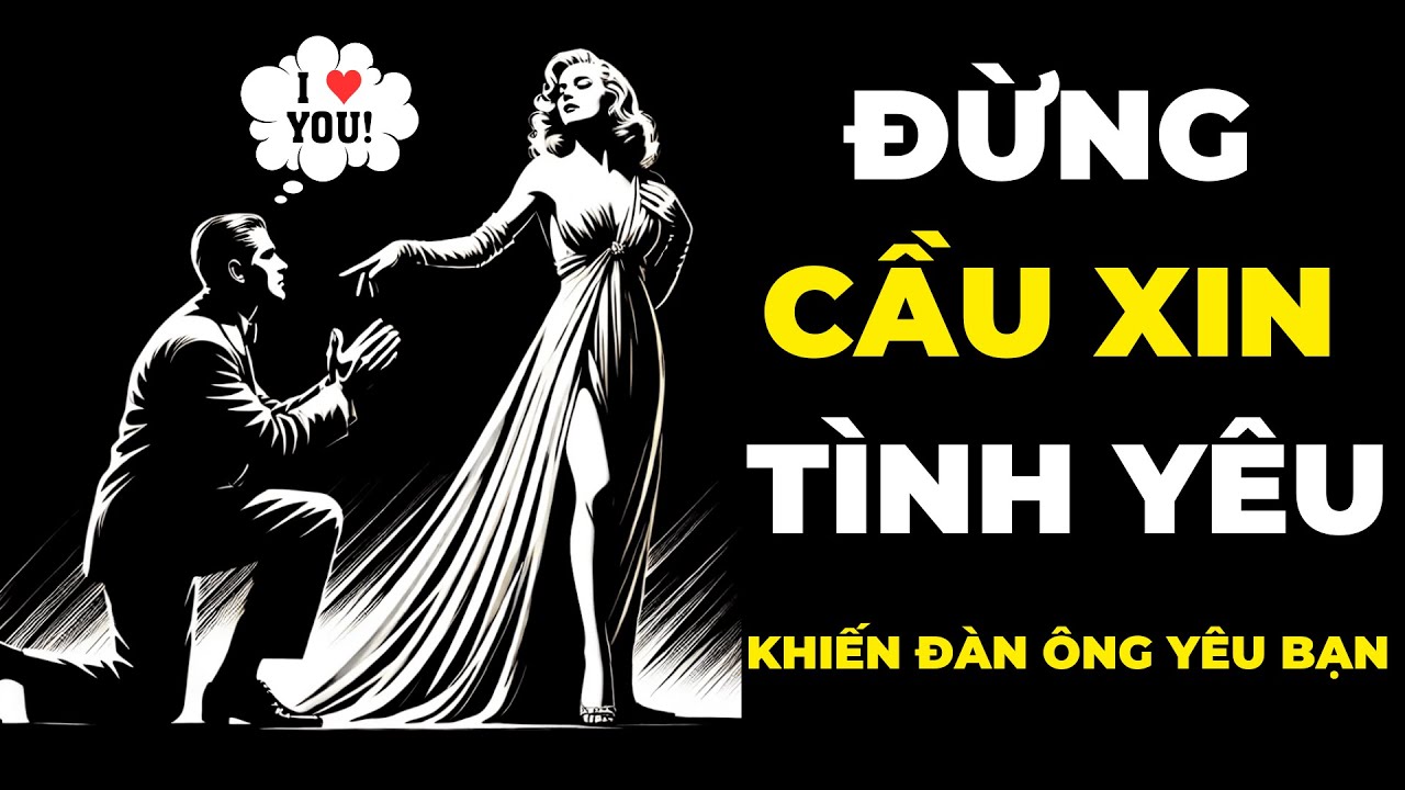 7 QUY TẮC KHIẾN BẤT KỲ NGƯỜI ĐÀN ÔNG NÀO CŨNG PHẢI YÊU BẠN | Tình Yêu Khắc Kỷ