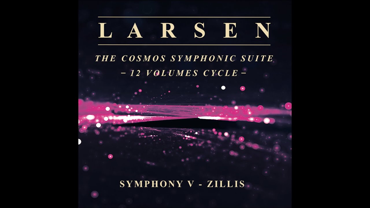 Carter Larsen - The Cosmos Symphonic Suite - Vol. V Zillis