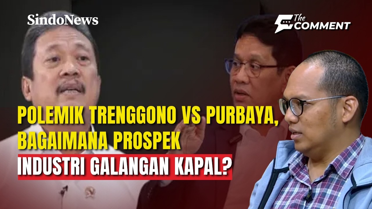 Polemik Trenggono vs Purbaya, Bagaimana Prospek Industri Galangan Kapal? | The Comment | 12/02