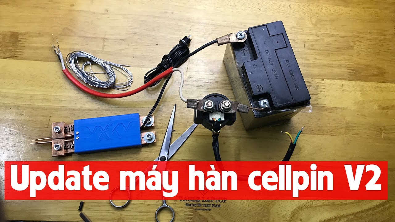 Nâng cấp máy hàn cellpin bản v2 - Xe Hải Đăng