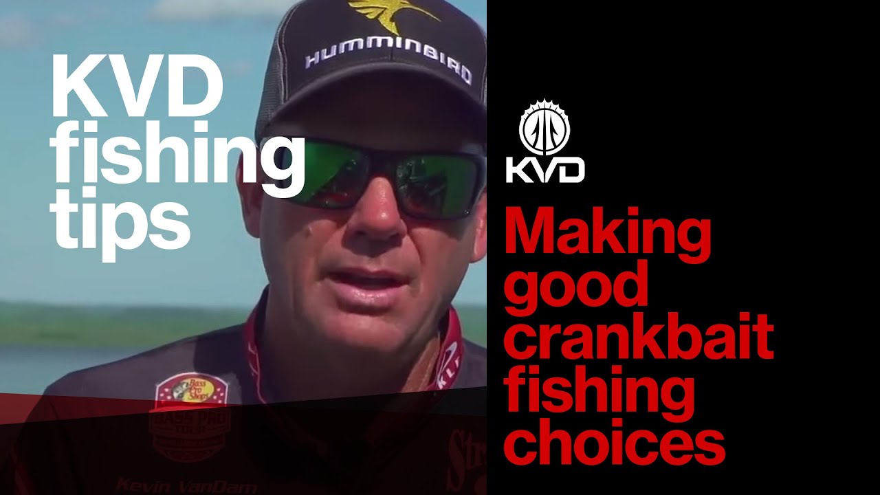 Making Good Crankbait Fishing Choices - Kevin VanDam