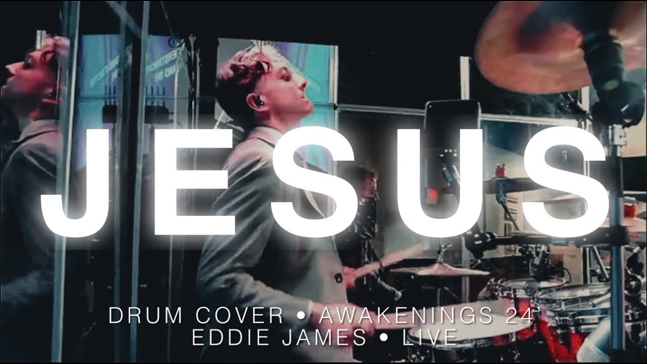 Jesus // Eddie James // Awakenings 24' (Drums)