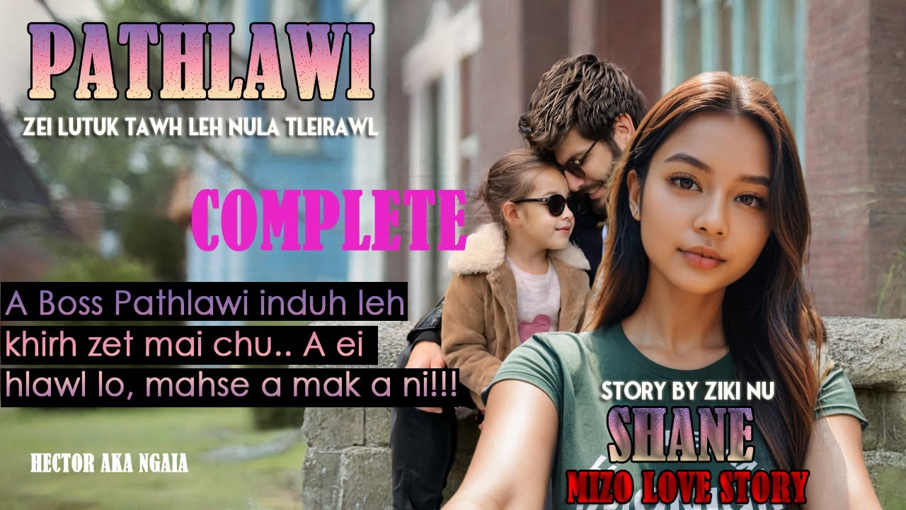 SHANE (COMPLETE) BY ZIKI NU. A bialpa room-ah a nu in a rawn hmuh avangin a thentir a.