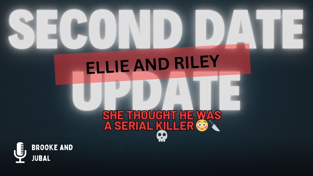 Second Date Update Ellie and Riley Full Episode - She thought he was a SERIAL KILLER 😳🔪💀