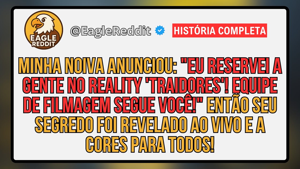 Minha Noiva Anunciou: “Eu Reservei A Gente No Reality 'Traidores'! Equipe De Filmagem Segue Você