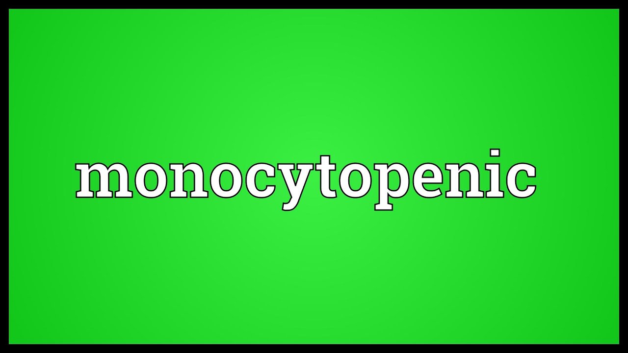 Monocytopenic Meaning