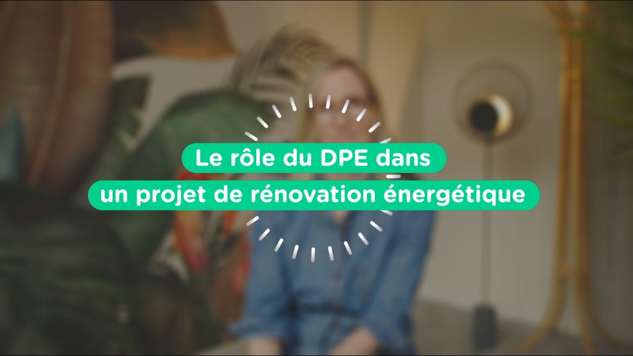 [120s pour comprendre] - Le rôle du DPE dans un projet de rénovation énergétique