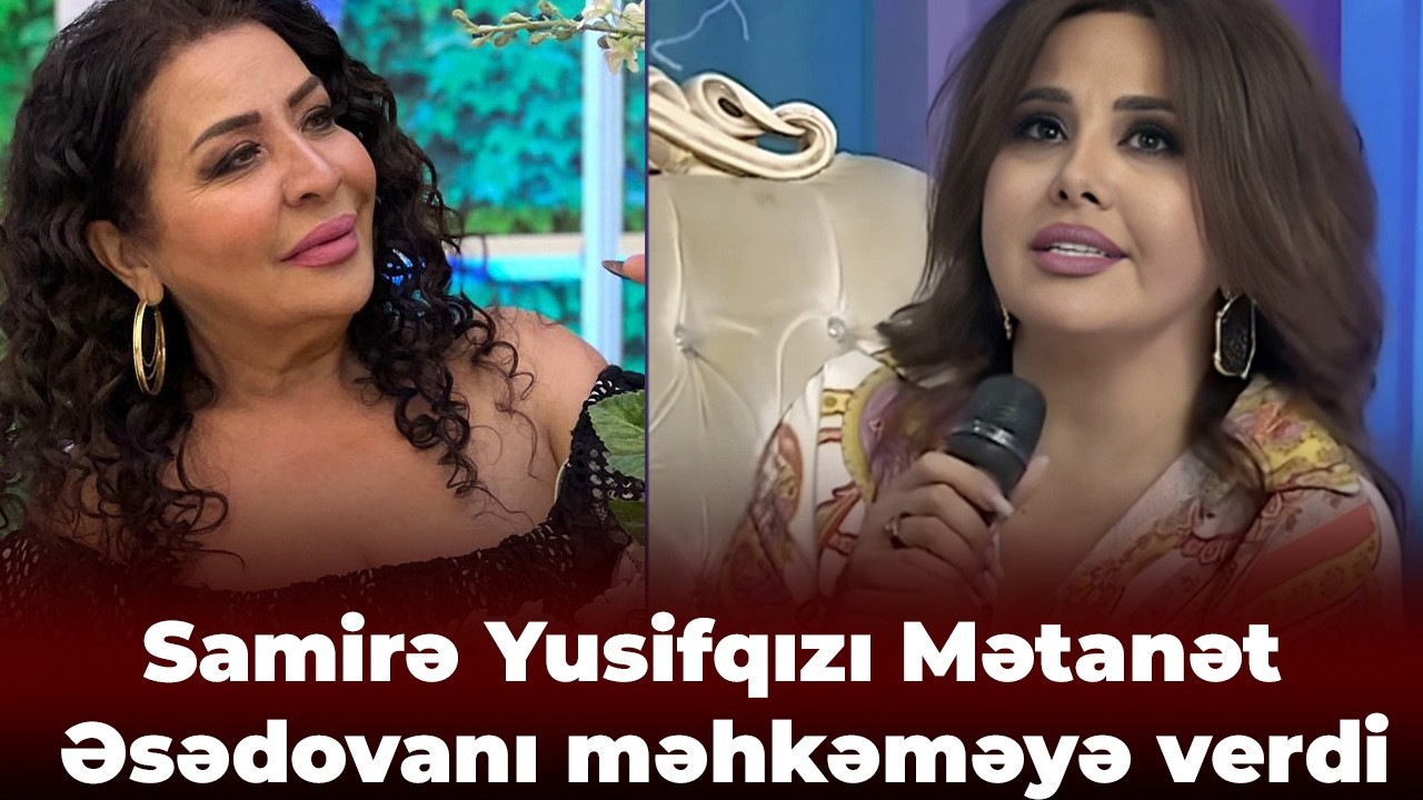 Meyxanaçı Samirənin müğənni Mətanət Əsədovanı məhkəməyə verdi