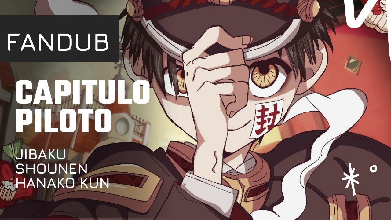 Fandub / Capitulo Piloto / Jibaku Shounen Hanako Kun
