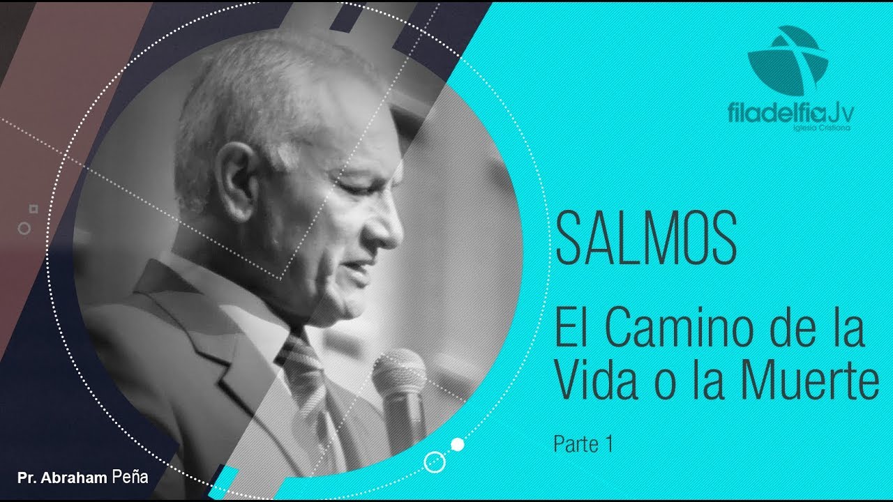 El camino de la vida o la muerte 1 - Abraham Peña - Salmos