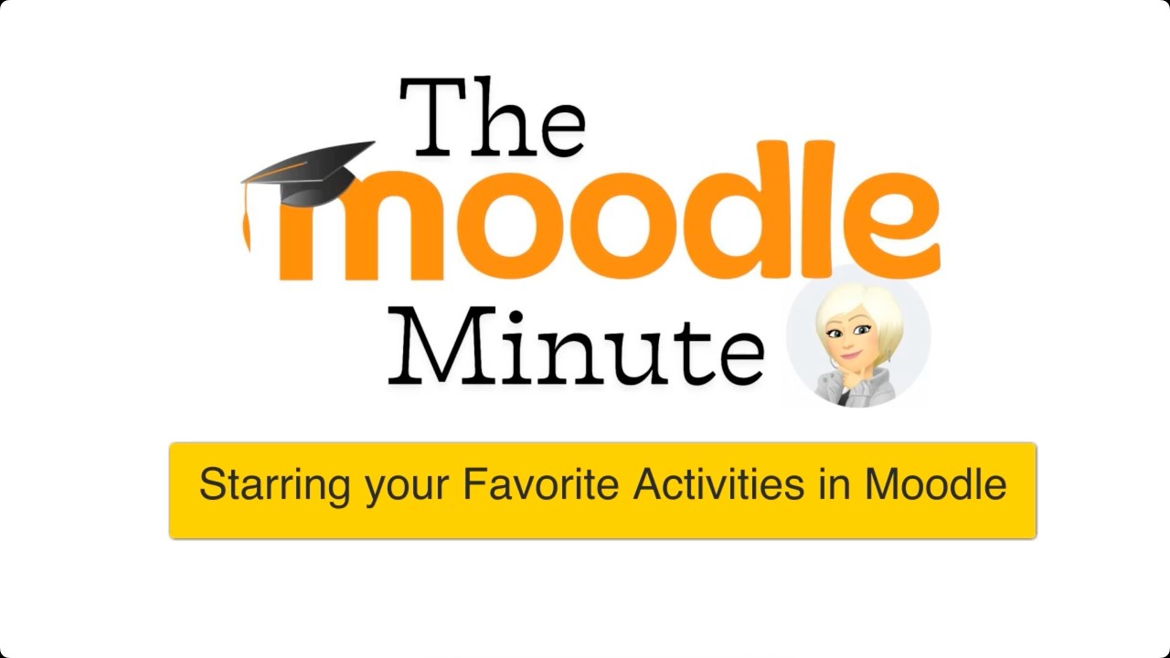 The Moodle Minute — Episode 4: Starring your Favorite Activities in Moodle