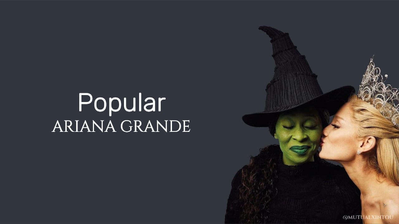 Popular - Ariana Grande (from Wicked)