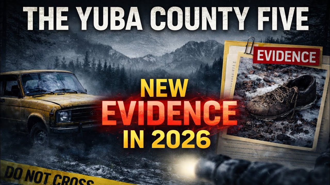 The Yuba County Five: New Evidence Discovered in 2026