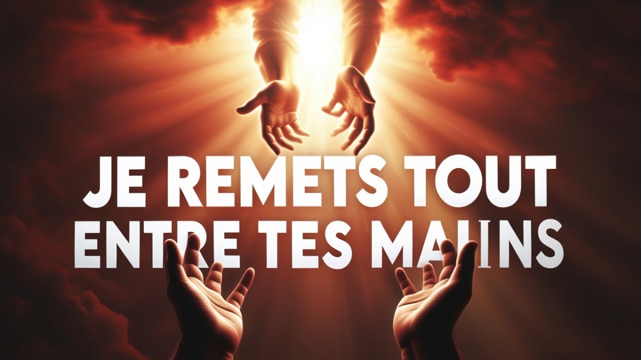 Je Remets Tout Entre Tes Mains… Et Ma Vie a Changé ! 