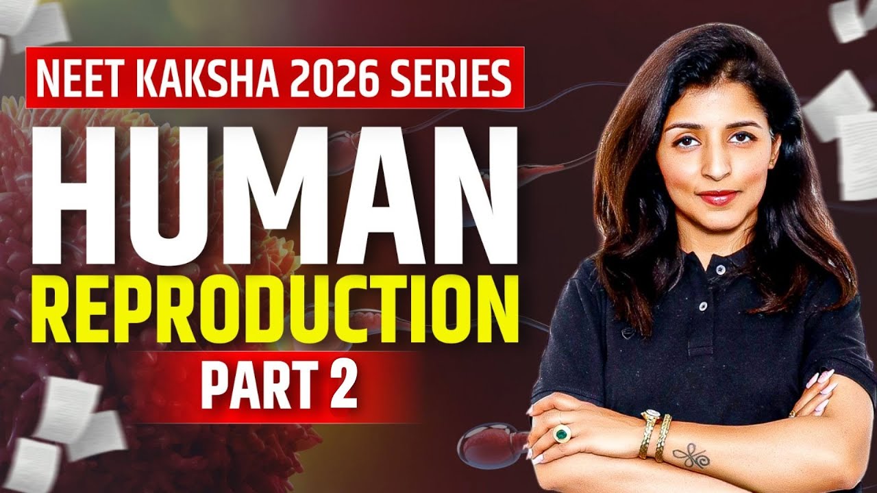 Human Reproduction Part 2 | Neet Kaksha 2026 Series | Tina Mam #neet2026 #Kakshaedu #neetcoachings
