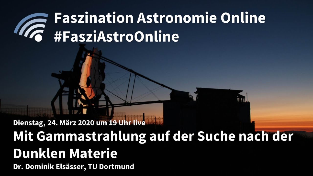 Mit Gammastrahlung auf der Suche nach der Dunklen Materie: Dominik Elsässer bei #FasziAstroOnline