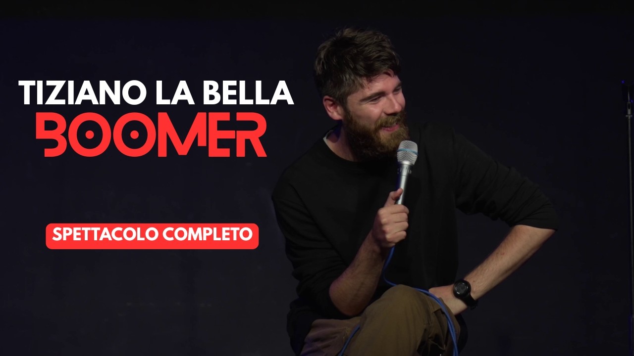 TIZIANO LA BELLA: BOOMER [SPETTACOLO COMPLETO]