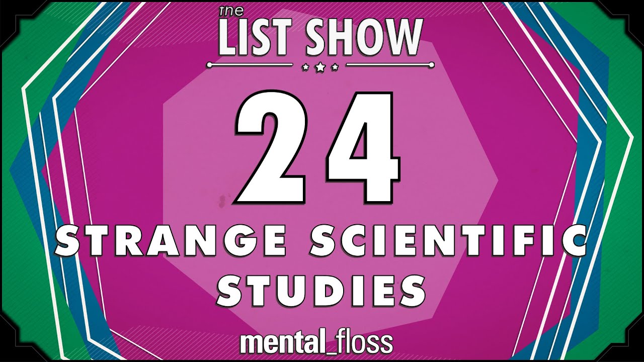 24 Strange Scientific Studies - mental_floss on YouTube - List Show (312) | Mental Floss