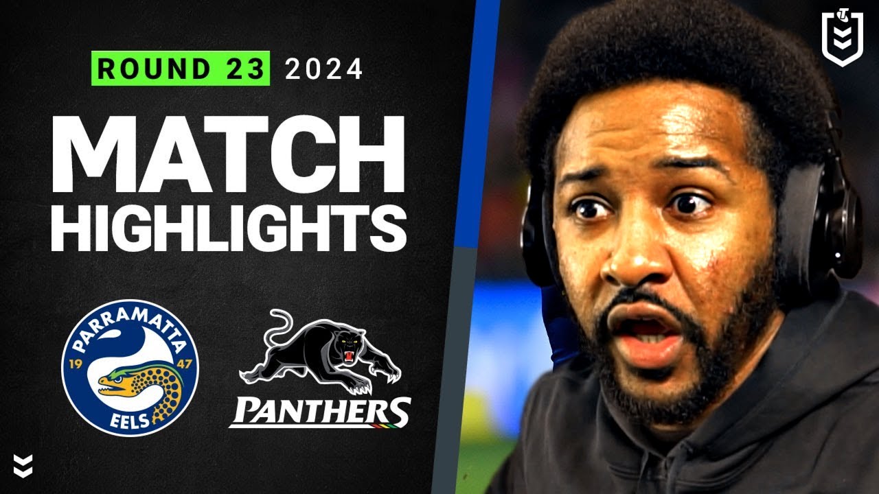 Eels v Panthers | NRL 2024 | Rd 23 Highlights | Reaction!