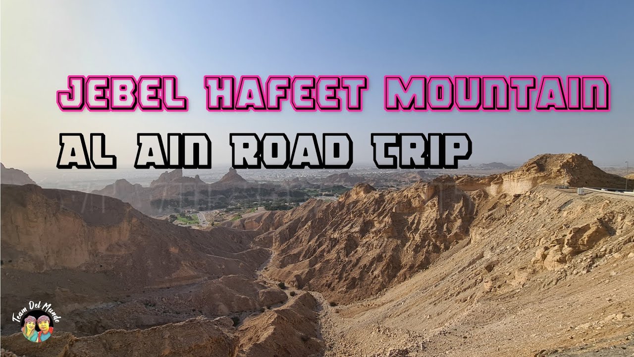 Jebel Hafeet Mountain Al Ain Road Trip