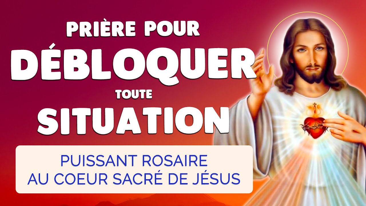 🙏 D&Eacute;BLOQUER toute SITUATION DIFFICILE par la Puissance du SACR&Eacute; COEUR