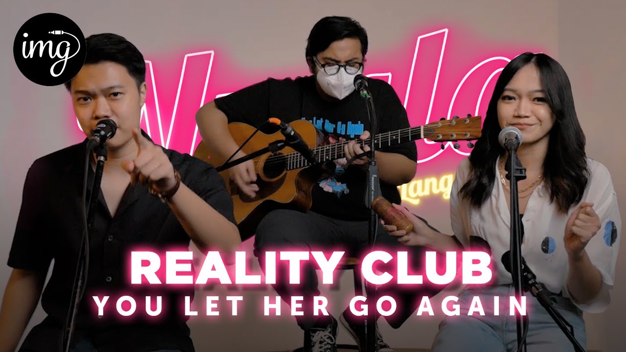 You Let Her Go Again - Reality Club | NYALA
