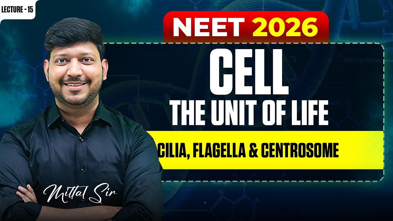 Cilia, Flagella & Centrosome | Cell The Unit of Life  NEET 2026 Biology #mittalsir #mittalsirbiology