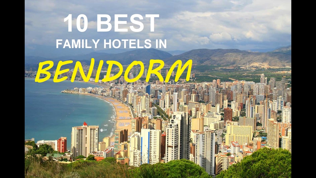 Benidorm 10 Best Family Hotels - Costa Blanca Travel