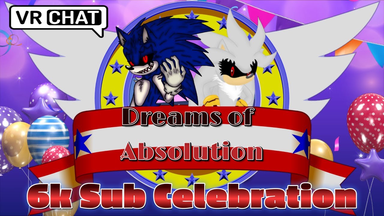 Dreams of Absolution | 6K Subs | #Sonicexe | VRChat | Livestream